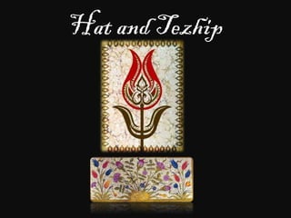 Hat and Tezhip
 