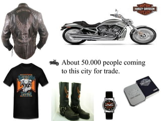 • About 50.000 people coming
  to this city for trade.
 