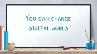 You can change
dıgıtal world
 