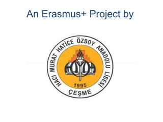 An Erasmus+ Project by
 