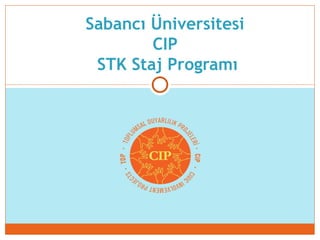 Sabancı Üniversitesi
        CIP
 STK Staj Programı
 