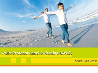 Multi Protocol Label Switching (MPLS) ,[object Object]