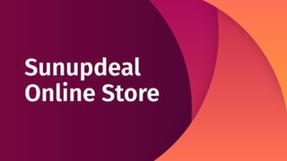 Sunupdeal
Online Store
 