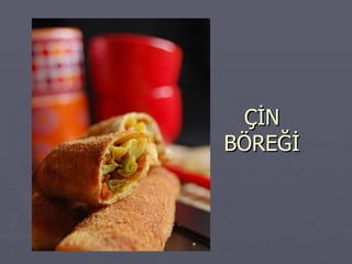 ÇİN BÖREĞİ 