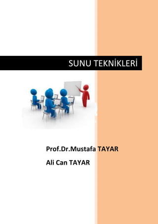 Prof.Dr.Mustafa TAYAR
Ali Can TAYAR
SUNU TEKNİKLERİ
 