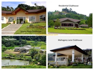 Residential Clubhouse




               Sports Plaza Clubhouse
                               vsng0415@yahoo.com
The Pavilion                                        Mahogany Lane Clubhouse
 