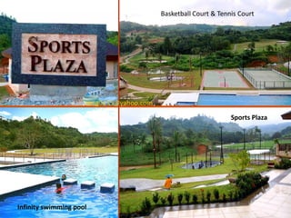 Basketball Court & Tennis Court




                     vsng0415@yahoo.com
                                                                 Sports Plaza




Infinity swimming pool
 