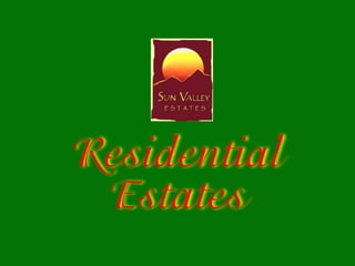 Residential
 Estates
 