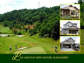 vsng0415@yahoo.com

IVE AND PLAY WITH NATURE AS BACKDROP
 