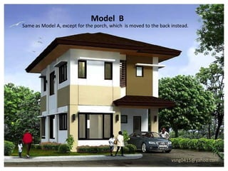 Model B
Same as Model A, except for the porch, which is moved to the back instead.




                                                                  vsng0415@yahoo.com
 