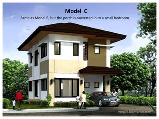 Model C
Same as Model B, but the porch is converted in to a small bedroom




                                                          vsng0415@yahoo.com
 