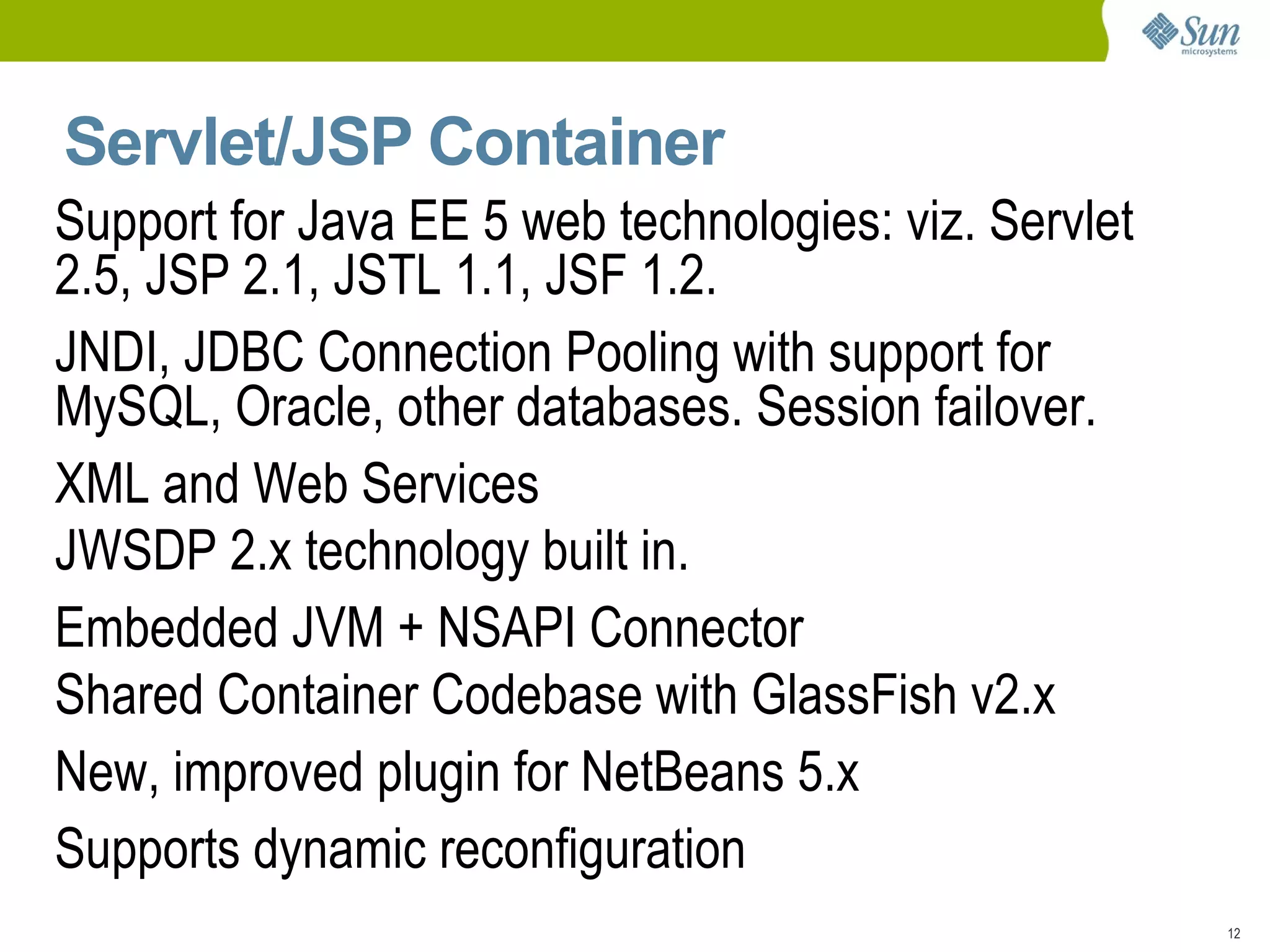 First, some Sun Web Server trivia. 232,000 + Simultaneous HTTP connections (on Sun Fire T5220) 5,170 Secure E-commerce (JSP) requests per sec (w/ think time)! One GB per minute Web Server's access log per minute! One Billion minutes of streaming media & 90M views/day MLB.com's over 2,430 full length games to over one billion visitors w/ record breaking 90million views a day New York Times (NYTimes.com) Reportedly served (at least in part) by Sun Web Server. 