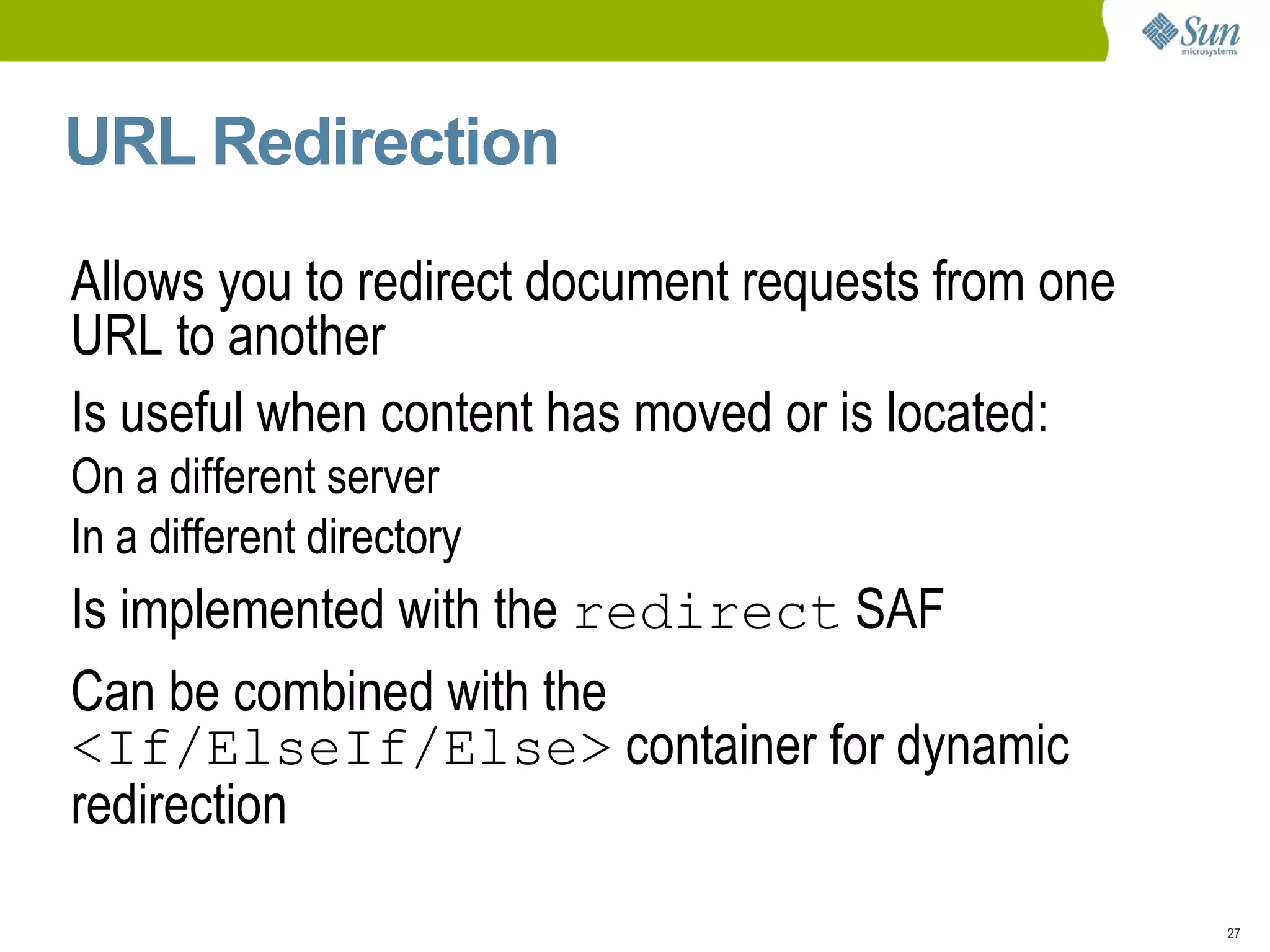 Integrated Reverse Proxy; URL rewriting with regex matching. Extensible Variety of APIs available to extend server capabilities; NSAPI, Java EE 5 Servlet/JSP, FastCGI, etc. 