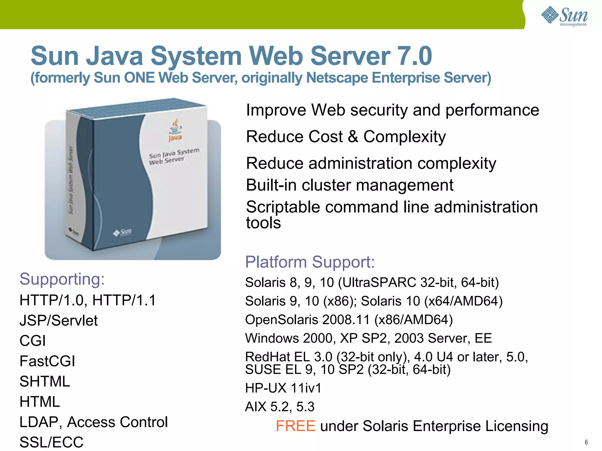 Roadmap Sun GlassFish Portfolio A robust portfolio of web servers 