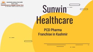 Sunwin
Healthcare
PCD Pharma
Franchise in Kashmir
 