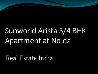 Sunworld Arista 3/4 BHK
Apartment at Noida

Real Estate India
 