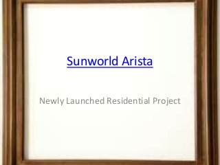 Sunworld Arista

Newly Launched Residential Project
 