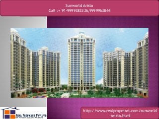 Sunworld Arista 
Resale Call Apartments :+ 91-9999383336,9999963844 
On Noida Expressway 
http://www.realpropmart.com/sunworld 
-arista.html 
 