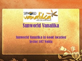 Sunworld Vanalika
Sunworld Vanalika in Good location
Sector 107 Noida
 
