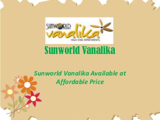 Sunworld Vanalika
Sunworld Vanalika Available at
Affordable Price
 