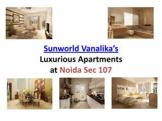 Sunworld Vanalika’s Luxurious Apartmentsat Noida Sec 107 