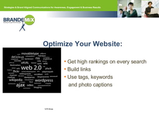 Optimize Your Website: Get high rankings on every search  Build links  Use tags, keywords  and photo captions 
