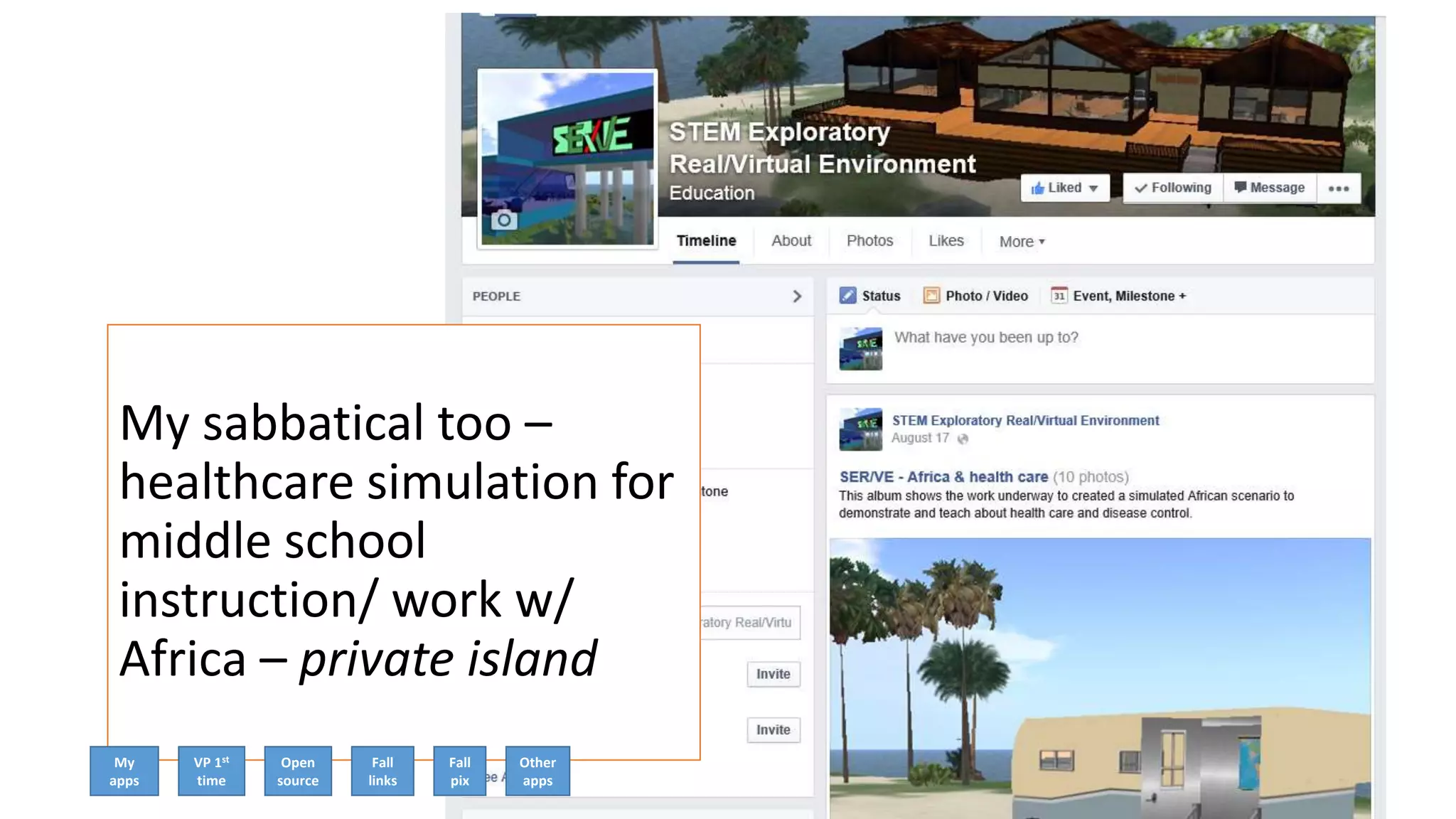 My sabbatical too –
healthcare simulation for
middle school
instruction/ work w/
Africa – private island
My
apps
VP 1st
time
Open
source
Fall
links
Fall
pix
Other
apps
 