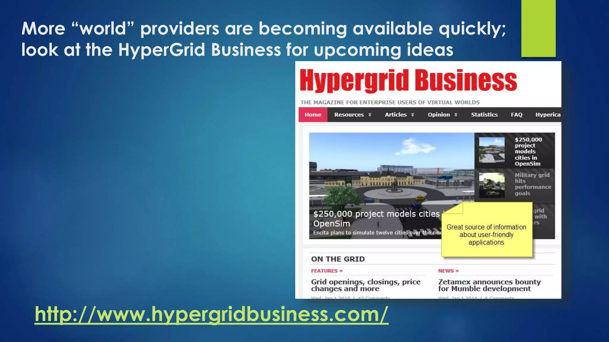 More “world” providers are becoming available quickly;
look at the HyperGrid Business for upcoming ideas
http://www.hypergridbusiness.com/
 