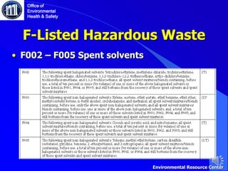 F-Listed Hazardous Waste
• F002 – F005 Spent solvents
Environmental Resource Center
Office of
Environmental
Health & Safety
 
