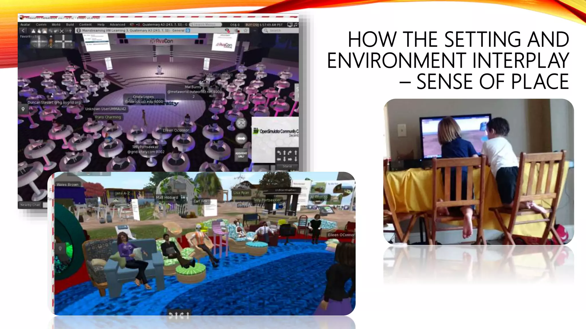 HOW THE SETTING AND
ENVIRONMENT INTERPLAY
– SENSE OF PLACE
 