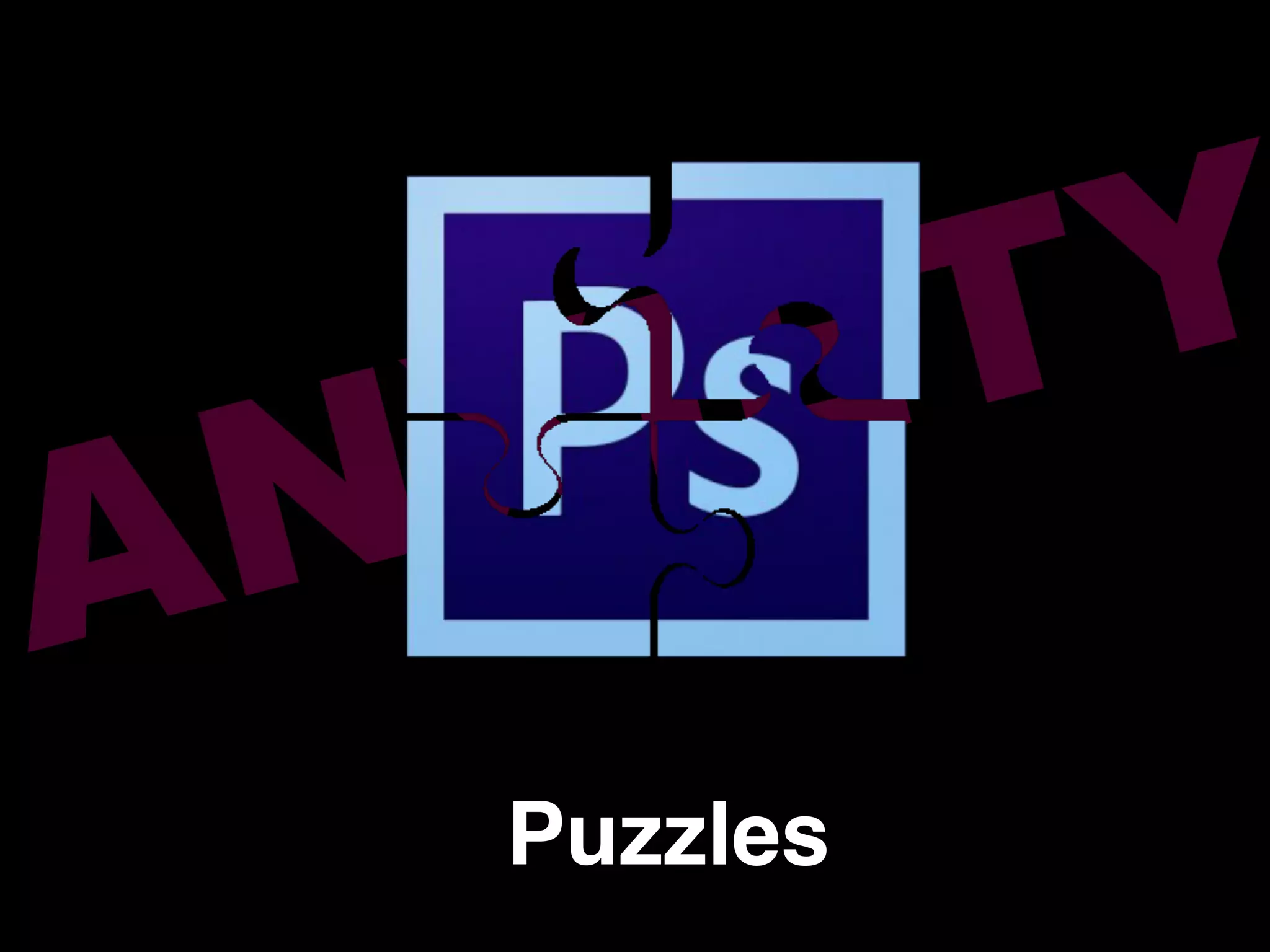 ANXIETY
Puzzles!
 