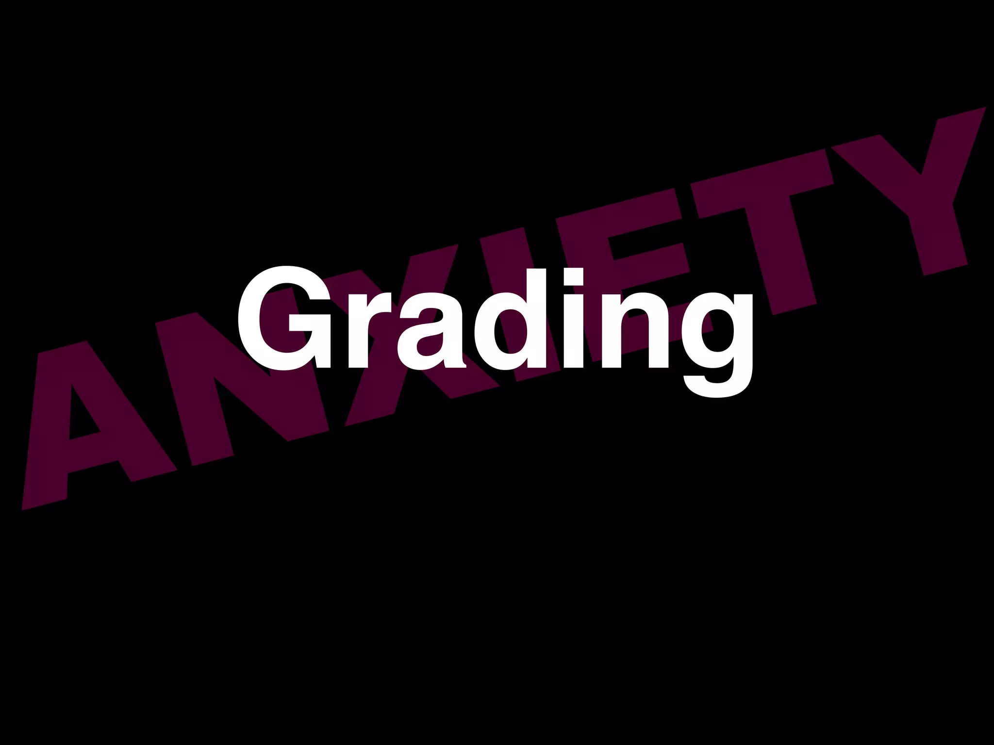 ANXIETYGrading!
 