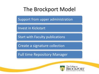 The Brockport Model
Support from upper administration

Invest in Kickstart

Start with Faculty publications

Create a signature collection

Full time Repository Manager
 