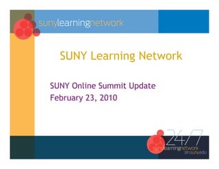 SUNY Learning Network

SUNY Online Summit Update
February 23, 2010
 