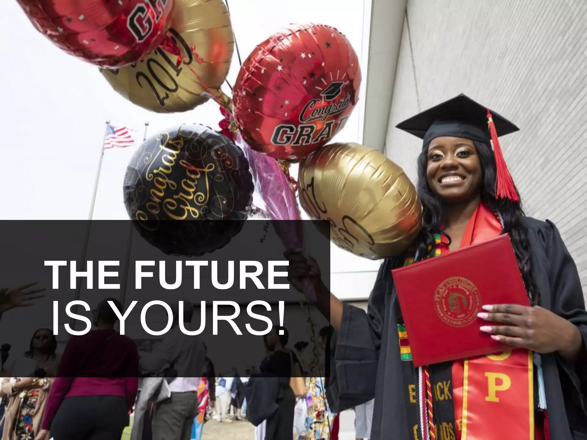 THE FUTURE
IS YOURS!
 