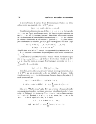 . 
Corolário 2. Seja M ⊂ Rn
uma superfície de classe Ck
e dimensão m. Se uma
aplicação f : Vo → Rn
, de classe Ck
no aberto Vo ⊂ Rp
, tiver sua imagem
f (Vo) contida na vizinhança W ⊂ M, parametrizada por ψ : Wo → W, então
ψ−1
◦ f : Vo → Rm
é uma aplicação de classe Ck
.
Com efeito, para cada ponto xo ∈ Vo, com f (xo) = ψ(yo), existe, pelo Teo-
rema 1, uma projeção  : Rn
→ Rm
tal que  ◦ ψ é um difeomorfismo de uma
vizinhança de yo sobre um aberto de Rm
. Então, numa vizinhança de xo, podemos
escrever
ψ−1
◦ f = ( ◦ ψ)−1
◦  ◦ f ,
logo ψ−1
◦ f é de classe Ck
. 
Sejam ψ : Vo → V e ψ : Wo → W parametrizações numa superfície M,
de classe Ck
e dimensão m. Suponhamos que V ∩ W = ∅. Então todo ponto
p ∈ V ∩W pode escrever-se como p = ϕ(x), x ∈ Vo, ou como p = ψ(y), y ∈ Wo,
isto é, pode ser representado pelos m parâmetros que são as coordenadas de x ou
pelas m coordenadas de y. A correspondência x → y, definida pela relação
ϕ(x) = ψ(y), é a aplicação
ψ−1
◦ ϕ : ϕ−1
(V ∩ W) −→ ψ−1
(V ∩ W) ,
chamada mudança de parametrização.
Corolário 3. Numa superfície de classe Ck
, toda mudança de parametrização
ϕ−1
◦ ϕ é u difeomorfismo de classe Ck
.
Com efeito, pelo Corolário 2, ψ−1
◦ ϕ é uma aplicação de classe Ck
. Pelo
mesmo motivo, sua inversa ϕ−1
◦ ψ também é de classe Ck
. Logo ψ−1
◦ ϕ é um
difeomorfismo. 
Exemplo 9. O conjunto M = {(x, x4/3
); x ∈ R}, gráfico da função f : R →
R, f (x) = x4/3
é uma curva de classe C1
em R2
: a aplicação ϕ : R → R2
,
dada por ϕ(x) = (x, x4/3
), é uma parametrização (global) de M. Cabe observar,
porém, que se V ⊂ M contém o ponto (0, 0), não pode existir uma parametrização
 