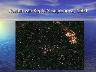 Resten van Kepler’s supernova; 1604 