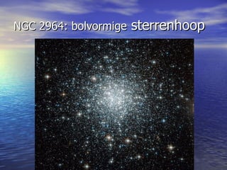 NGC 2964: bolvormige  sterrenhoop 