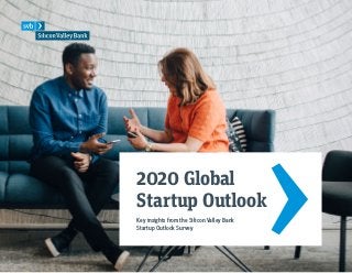 2020 Global
Startup Outlook
Key insights from the Silicon Valley Bank
Startup Outlook Survey
 