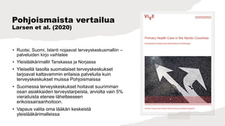 Eurooppalainen
vertailu
Saavutettavuuden, jatkuvuuden ja
koordinaation osalta Suomi keskikastia
Disclaimer:
• Tiedot vanho...