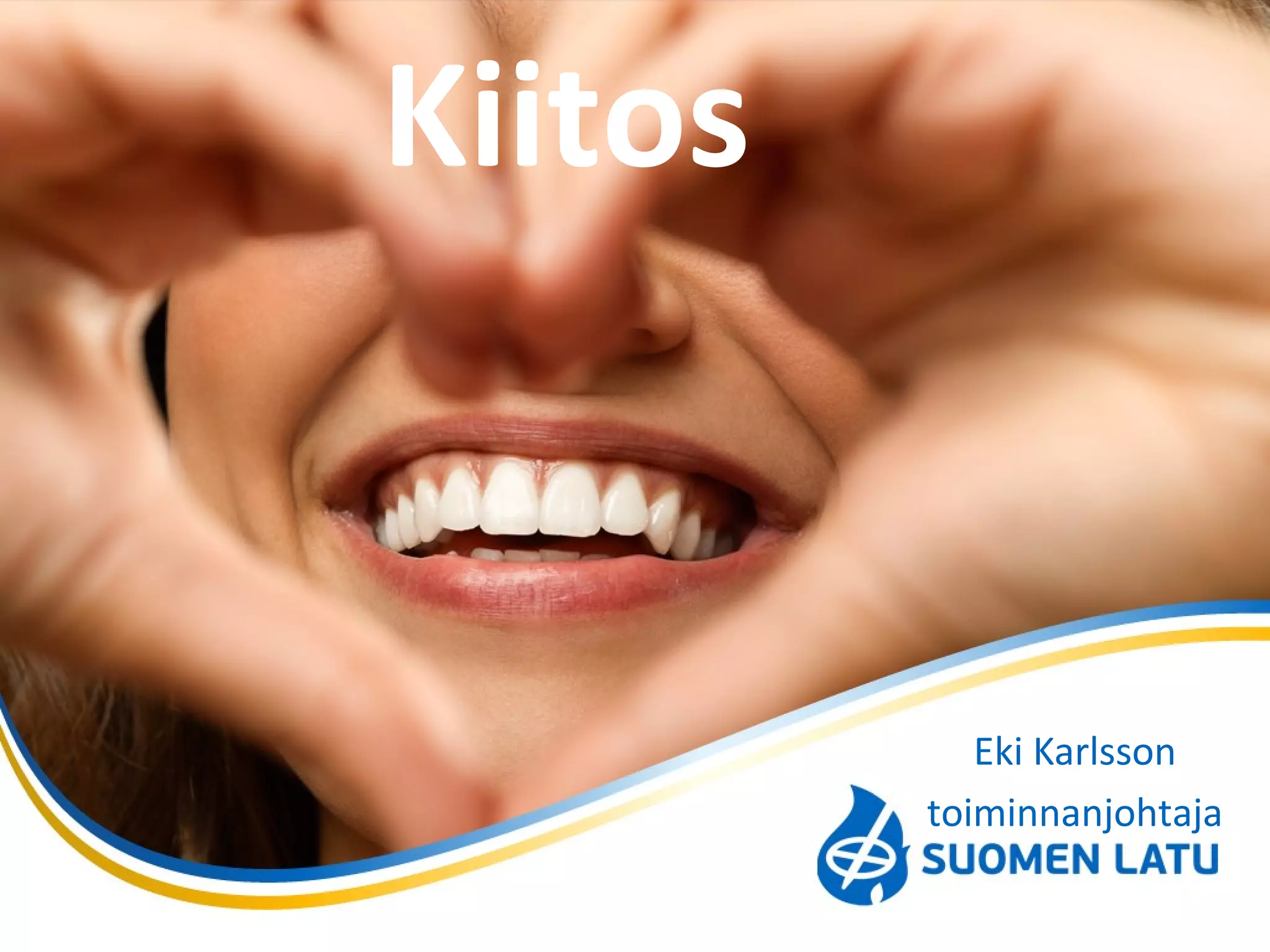 Kiitos 
Eki Karlsson 
toiminnanjohtaja 
