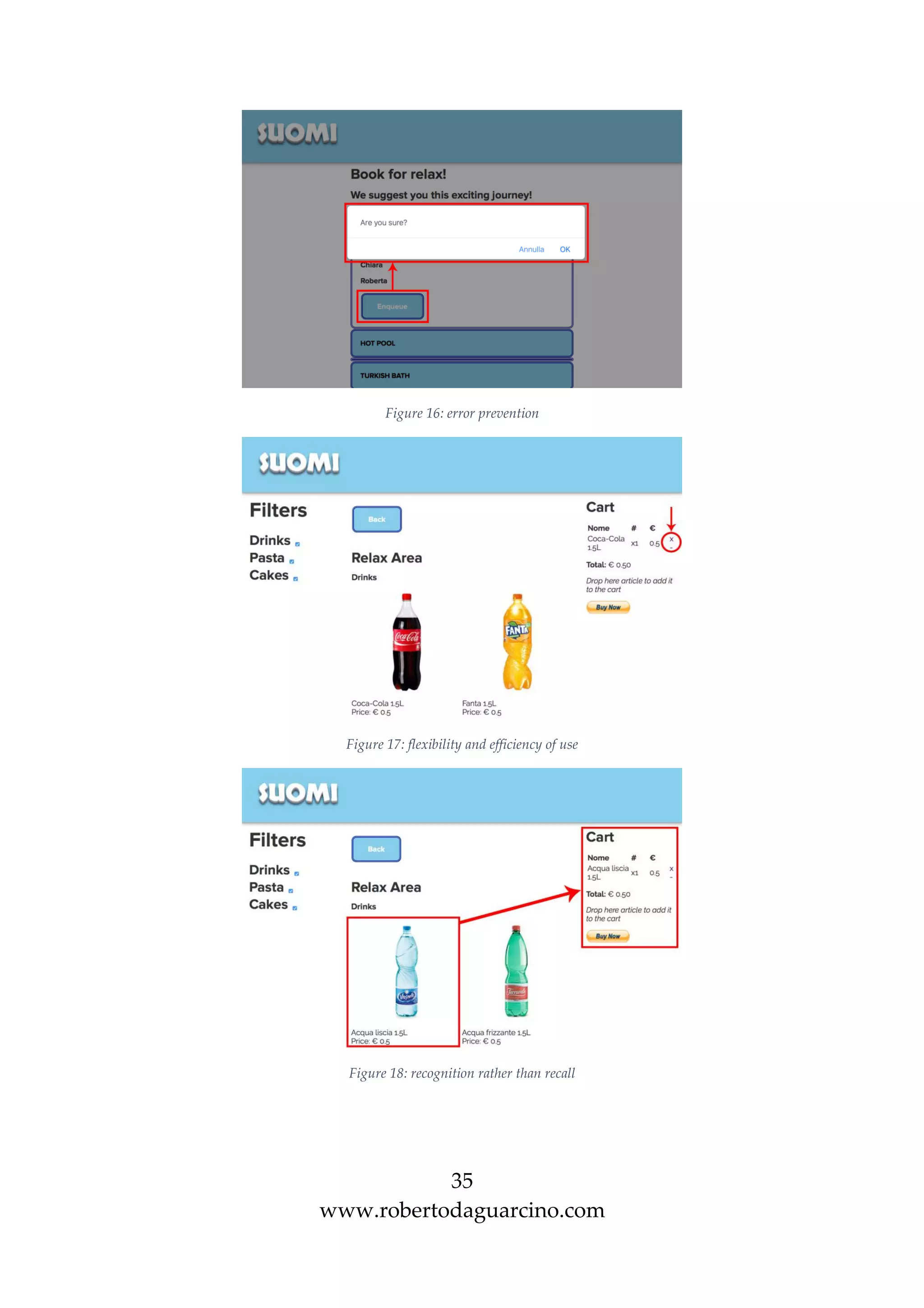 35
www.robertodaguarcino.com
Figure 16: error prevention
Figure 17: flexibility and efficiency of use
Figure 18: recognition rather than recall
 