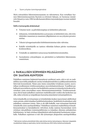 





5
SAK:laisista luottamushenkilöistä lähes joka kolmas kertoo työnantajansa rikkoneen työpaikalla
noudatettavia lakeja ja sopimuksia, kertoo tammikuussa 2015 tehty luottamusmieskysely.
 