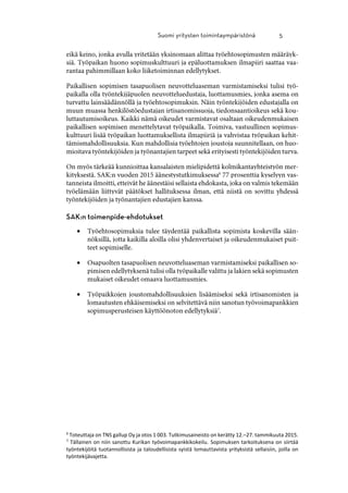 


6
Toteuttaja on TNS gallup Oy ja otos 1 003. Tutkimusaineisto on kerätty 12.–27. tammikuuta 2015.
7
Tällainen on niin sanottu Kurikan työvoimapankkikokeilu. Sopimuksen tarkoituksena on siirtää
työntekijöitä tuotannollisista ja taloudellisista syistä lomauttavista yrityksistä sellaisiin, joilla on
työntekijävajetta.
 