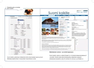 Esteett?myytt? voi kehitt??
pienin askelin.




                                                                              Matkailijoiden tuntema - nyt entist? laajempana


                                                                              Suomi kaikille -palvelu on jatkoa Rullaten ry:n tunnetulle esteetontamatkailua.fi
Suomi kaikille -palvelussa matkakohde kertoo tarjonnastaan sanoin ja kuvin.   -sivustolle. Palvelun jatkuvasta kehityksest? ja yll?pidosta vastaavat
Matkailija l?yt?? kohteen monipuolisten hakukriteerien avulla.                yhteisty?ss? sosiaalinen yritys D4-verkosto Oy, Kynnys ry ja Rullaten ry.
 
