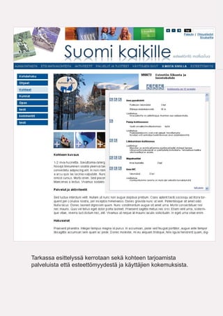 Tarkassa esittelyssä kerrotaan sekä kohteen tarjoamista
palveluista että esteettömyydestä ja käyttäjien kokemuksista.
 