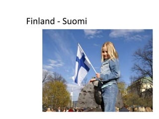 Finland - Suomi
 