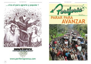 De la Cumbre al Paro
20
www.periferiaprensa.com
Imagen:LisdeyAlzate
...viva el paro agrario y popular !
1
De la Cumbre al Paro
Suplemento Especial
Mayo de 2014
PARAR PARA
AVANZAR
Foto:PrensaRural
 