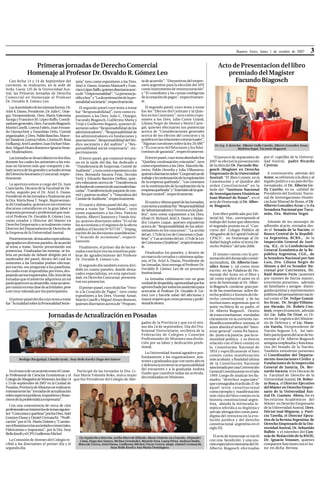 Buenos Aires, lunes 1 de octubre de 2007             3

                 Primeras jornadas de Derecho Comercial                                                                                          Acto de Presentacion del libro
               Homenaje al Profesor Dr. Osvaldo R. Gómez Leo                                                                                        premiado del Magister
   Con fecha 13 y 14 de Septiembre del       taria” tuvo como expositores a los Dres.       ta de acuerdo”, “Disyuntivas del empre-
                                                                                            sario argentino para la elección del APE
                                                                                                                                                       Facundo Biagosch
corriente, se realizaron, en la sede de      Ariel A. Dasso, Ernesto Martorell y Fran-
Avda. Garay 125 de la Universidad Aus-       cisco López Raffo, quienes disertaron acer-    como instrumento de reestructuración”
tral, las Primeras Jornadas de Derecho       ca de “Unipersonalidad”, “La persona ju-       y “El cramdown y las causas endógenas
Comercial en Homenaje al Profesor            rídica hoy” y “La desestimación de la per-     de la cesación de pagos”, respectivamen-
Dr. Osvaldo R. Gómez Leo.                    sonalidad societaria”, respectivamente.        te.
   Las Autoridades de las mismas fueron: Dr.    El segundo panel cuyo tema a tratar            El segundo panel, cuyo tema a tratar
Ariel A. Dasso, Presidente, Dr. Julio C. Otae-
                                             fue “Responsabilidad”, tuvo como ex-           fue los “Efectos del Contrato y la Quie-
gui, Vicepresidente, Dres. María Valentina   positores a los Dres. Julio C. Otaegui,        bra en los Contratos”, tuvo como expo-
Aicega y Francisco M. López Raffo, Coordi-   Facundo Biagosch, Guillermo Matta y            sitores a los Dres. Julio Conte Grand,
nadores generales, Dres. Facundo Biagosch,   Trejo y Guillermo Ragazzi, quienes di-         Liliana Negre de Alonso y Mario Carre-
Martín Caselli, Lorena Fabris, Juan Fernan-  sertaron sobre “Responsabilidad de los         gal, quienes efectuaron sus ponencias
do Giovacchini y Estanislao Ortiz, Comité    administradores”, “Responsabilidad de          acerca de “Consideraciones generales
organizador, y Dres. Pablo Banchio, Marce-   los administradores en fundaciones y           acerca de los efectos del concurso y la
la Chindemi, Lorena Fabris, Cristina M. Rosa asociaciones”, Responsabilidad del Sín-        quiebra en las relaciones contractuales”,
Hofkamp, Ariel Lambert, Juan Etchart Man-    dico societario y del auditor” y “Res-         “Algunas cuestiones sobre la ley 26.086”          De Izq. A derecha: Alberto Gelly Cantilo, Alberto González Arzac,
don, Miguel Alvaro Romero e Ignacio Stras-   ponsabilidad social empresaria”, res-          y “El concurso del fiduciante y los fidei-                        Malvina Seguí, Facundo Biagosch
ser, Moderadores.                            pectivamente.                                  comisos de garantía”, respectivamente.
   Las Jornadas se desarrollaron en dos días,   El tercer panel, que comenzó tempra-           El tercer panel, cuyo tema abordado fue       “El jueves 6 de septiembre de por el capellán de la Universi-
durante los cuales los asistentes a las mis- no en la tarde del día, fue dedicado a         “Quiebra: continuación; extensión”, tuvo       2007 se efectuó la presentación dad Austral, padre Ricardo
mas no hicieron más que compartir y de-      “Transferencia de Empresas; Comité de          como expositores a los Dres. Marcelo Ba-       de la obra del Dr. Facundo Bia- Cyntras.
batir acerca de los grandes y actuales temas Auditoría”, y tuvo como expositores a los      rreiro, Pablo Heredia y Julia Villanueva,   gosch (Magíster en Derecho
del Derecho Societario y Concursal, respec-  Dres. Bernardo Saravia Frías, Hernán           quienes disertaron sobre “Cooperativas de   Empresario de la Universidad               A continuación, además del
tivamente.                                   Verly y Eduardo Barreira Delfino, quie-        trabajo y la continuación de la explotación Austral) “El Bien Común en la            Autor, se refirieron a la obra y al
   La apertura estuvo a cargo del Dr. Juan   nes esbozaron acerca de “Transferencia         de la empresa quebrada”, “Los contratos     Constitución y el Quiebre del            legado político a su país del ho-
                                             de fondos de comercio de sucursales ban-       en la continuación de la explotación de la  orden Constitucional” en la              menajeado, el Dr. Alberto Ge-
Cianciardo, Decano de la Facultad de De-                                                    empresa quebrada” y “Extensión de la quie-  Sede del “Instituto Nacional             lly Cantilo, en su calidad de
recho, seguido por el Dr. Ariel A. Dasso,    carias”, Transferencia de paquete de con-
Presidente de las Jornadas y finalmente por  trol y pasivos ocultos” y “Naturaleza del      bra por control”, respectivamente.          de Investigaciones Históricas            Presidente del Instituto Nacio-
la Dra. María Rosa T. Negre, Representan-    Comité de Auditoría”, respectivamente.                                                     Juan Manuel de Rosas”, en el             nal de Investigaciones Históri-
                                                                                              El cuarto y último panel de las Jornadas, acto de Homenaje al Dr. Alber-           cas Juan Manuel de Rosas, el Dr.
te de Graduados, quienes en sus emotivos        El cuarto y último panel del día, cuyo      cuyo tema a analizar fue “Responsabilidad to Biagosch.                               Alberto González Arzac y la Ex
discursos coincidieron en la gran labor e    tema a tratar fue “Asambleas”, tuvo            de Administradores y Terceros en la Quie-                                            Senadora Nacional por Tucu-
impronta personal y profesional que mar-     como expositores a los Dres. Patricio          bra”, tuvo como expositores a los Dres.           Este libro publicado por Edi- mán, Dra. Malvina Seguí.
có el Profesor Dr. Osvaldo R. Gómez Leo,     Martin, Albert Chamorro y Tomás Ara-           Efraín H. Richard, Ariel A. Dasso y Alejan-    torial Ad. Hoc, corresponde al
como creador y Director del Master en        ya, quienes disertaron sobre “El rol de        dro Linares Luque, quienes expusieron          trabajo del Autor que obtuviera   Además de los mensajes de
Derecho Empresario y actualmente como        los accionistas y el régimen de la oferta      acerca de “Responsabilidad de los admi-        el segundo premio en el “Con- adhesión al acto, enviados des-
Director del Departamento de Derecho de      pública; el Decreto Nº 677/01”, “Impug-        nistradores en los concursos”, “La acción      curso del Colegio Público de de el Senado de la Nación, el
la Empresa de la Universidad Austral.        nación de las decisiones asamblearias”         del art. 175 de la Ley de Concursos y Quie-    Abogados de la Capital Federal-       Banco Central de la Repúbli-
   Posteriormente, destacados especialistas, y “Acuerdo de accionistas”, respecti-          bras” y “Las acciones del art. 173 de la Ley   CPACF.- en Homenaje al Dr.            ca Argentina, BCRA., de la
agrupados en diversos paneles, de acuerdo    vamente.                                       de Concursos y Quiebras”, respectivamen-       Rafael Saiegh sobre el tema De-       Inspección General de Justi-
al tema a tratar, fueron presentando sus        Finalmente, el primer día de las Jor-       te.                                            recho Político” del año 2006.         cia, IGJ., de la Confederación
ponencias. Finalizadas las mismas, se ha-    nadas concluyó con las emotivas pala-             Finalizados los paneles, y dentro de
                                                                                                                                                                                 General Económica de la Re-
bría un período de debate dirigido por el    bras de agradecimiento del Profesor            un marco de cerrados y calurosos aplau-
                                                                                                                                              El mismo cuenta con la pre-        pública Argentina, CGE., de
moderador del panel, dentro del cual los     Dr. Osvaldo R. Gómez Leo.                      sos, el Dr. Ariel A. Dasso, Presidente de
                                                                                                                                           sentación del destacado consti-       la Senadora Nacional por San
asistentes a las Jornadas podían efectuar,                                                  las Jornadas, hizo entrega al Profesor Dr.
                                                                                                                                           tucionalista, Dr. Alberto Gon-        Luis, Dra. Liliana Negre de
por escrito, sus preguntas a los panelistas,    El segundo día también estuvo divi-
                                                                                            Osvaldo R. Gómez Leo de un presente
                                                                                                                                           zález Arzac y, tal como tiene         Alonso y del ex Senador Na-
las cuales eran respondidas por éstos, des-  dido en cuatro paneles, donde desta-
                                                                                            institucional.
                                                                                                                                           escrito en las Palabras de Ho-        cional por Corrientes, Dr.
                                             cados especialistas, en esta oportuni-
pejando así sus inquietudes. Ello, hizo de las                                                                                             menaje del Autor en el libro y        Raúl Romero Feris (ausentes
Jornadas que el asistente adquiriera un rol  dad, en Derecho Concursal, presenta-              La Jornadas culminaron con un gran          tal como explicó el autor en el       por razones de fuerza mayor),
participativo en su desarrollo, nota no siem-ron sus ponencias.                             cocktail de despedida, oportunidad que fue     acto de homenaje al Dr. Alber-        estuvieron presentes, -además
pre común en esta clase de actividades, pese    El primer panel, cuyo título fue “Fren-     aprovechada por todos los asistentes para      to Biagosch, contiene gran par-       de familiares y amigos- distin-
a ser muy valorada por los participantes.    te a la Cesación de Pagos”, tuvo como          acercarse al Profesor Dr. Osvaldo R. Gó-       te de las enseñanzas sobre de-        guidos juristas y representantes
                                             expositores a los Dres. Vicente Aznar,         mez Leo y hacerle saber del afectuoso y        recho político e historia del de-     políticos del pensamiento nacio-
  El primer panel del día cuyo tema a tratar Martín Caselli y Miguel Alvaro Romero,         mayor respeto que como persona y profe-        recho constitucional y de las         nal como el Dr. Felipe Gonzá-
fue “Actualidad sobre la Personalidad Socie- quienes disertaron acerca de “Propues-         sional le tienen.                              instituciones argentinas que el       lez Arzac, Dr. Sergio Villama-
                                                                                                                                           autor recibiera de su padre, el       yor Alemán, Dr. Rubén Con-
                                                                                                                                           Dr. Alberto Biagosch. Dentro          testi, respectivamente, además
                             Jornadas de Actualización en Posadas                                                                          de estas enseñanzas, enroladas
                                                                                                                                           claramente en la corriente ius-
                                                                                                                                                                                 del Lic. Julio De Orué, ex Di-
                                                                                                                                                                                 rector de Logística del Ministe-
                                                                                               gados de la Provincia y que en el mis-      filosófica aristotélico-tomista, el   rio de Defensa y el Lic. Hora-
                                                                                               mo día 14 de septiembre, Día del Pro-       autor aborda el tema del “bien-       cio Varela, Vicepresidente de
                                                                                               fesional Universitario, recibiera de la     estar general” como fin busca-        Nación Seguros S.A. Así tam-
                                                                                               Federación de Colegios y Consejos           do -junto a la justicia- por la co-   bién participaron del acto de ho-
                                                                                               Profesionales de Misiones una distin-       munidad política, y su directa        menaje al Dr. Alberto Biagosch
                                                                                               ción por su labor y dedicación profe-       relación con el bien común en         antiguos empleados y funciona-
                                                                                               sional.                                     la Constitución Nacional de           rios del Senado de la Nación.
                                                                                                  La Universidad Austral agradece pro-     1853 y específicamente el bien        También estuvieron presentes
                                                                                               fundamente a los organizadores, asis-       común como manifestación              el Coordinador del Departa-
          Rodrigo Bacigalupi, Claudia Ayala, Susy Bello Knoll y Hugo dos Santos                tentes y graduados que con tanto afecto     más acabada y finalidad última        mento Asociaciones Civiles y
                                                                                               y deferencia tuvieron la responsabilidad    de la Constitución Nacional           Fundaciones de la Inspección
                                                                                                                                           sancionada por una Convención         General de Justicia, Dr. Ber-
   En el marco de un acuerdo entre el Conse- Participó de las Jornadas la Dra. Li- del encuentro y a la todas las activida-
                                                                                               Oudin que coordinó
                                                                                                                        graduada Andrea
                                                                                                                                           General Constituyente en el año       nardo Saravia, el ex Decano de
jo Profesional de Ciencias Económicas y el lian María Yolanda Roko, única mujer des realizadas en Misiones.                                1949. Luego de analizar los lla-      la Facultad de Derecho de la
Colegio de Abogados de Misiones, los días 14 que fue Presidente del Colegio de Abo-                                                        mados “derechos especiales”           Universidad Austral, Dr. Rober-
y 15 de septiembre de 2007 en la Ciudad de                                                                                                 que consagraba el artículo 37 de      to Bosca, el Director Ejecutivo
Posadas, Provincia de Misiones se realizaron                                                                                               aquel texto constitucional            del Máster en Derecho Empre-
exitosamente las “Jornadas de actualización                                                                                                como ejemplo y manifestación          sario de la Universidad Aus-
sobre aspectos jurídicos, impositivos y finan-                                                                                             más clara del bien común en la        tral Dr. Gustavo Abreu, los ex
cieros de la problemática empresaria”.                                                                                                     historia constitucional argen-        Secretarios Académicos del
   Con una concurrencia de cerca de cien                                                                                                   tina, aborda la intrincada te-        Máster en Derecho Empresario
profesionales se trataron los de temas siguien-                                                                                            mática referida a su ilegítima y      de la Universidad Austral, Dres.
tes: “Concursos y quiebras” por los Dres. Ariel                                                                                            salvaje abrogación como para-   Héctor José Miguens, y Patri-
Gustavo Dasso y Daniel Cremaschi; “Pesifi-                                                                                                 digma del retroceso en la evo-  cio Tavella, el Director Ejecu-
cación” por el Dr. Mario Dubois y “Cuestio-                                                                                                lución jurídica y del derecho   tivo de la Revista Argentina de
nes tributarias en las sociedades comerciales,                                                                                             constitucional argentino en el  Derecho Empresario de la Uni-
Fideicomiso e impuestos”, por la Dra. Susy                                                                                                 siglo XX.                       versidad Austral, Dr. Sebastián
Bello Knoll y el CPN Guillermo Michel.                                                                                                                                     Balbín y el miembro del Con-
                                                   De izquierda a derecha, arriba Marcelo Klikailo, Mario Dubois; en el medio, Alejandro     El acto de homenaje se inició sejo de Redacción de la RADE,
   La Comisión de Jóvenes del Colegio re-          Cima, Hugo dos Santos, Melina Fernández, Mariela Vera, Laura Pérez, Andrea Oudin,       con una bendición y una ora- Dr. Ignacio Strasser, quienes
cibió a los disertantes el primer día y el        Marcela Torres, Ariel Dasso, Guillermo Michel, Oscar Corres; abajo, Daniel Cremaschi,    ción especial en memoria del Dr. comparten funciones con el Au-
segundo día.                                                             Susy Bello Knoll y Ana María Domínguez.                           Alberto Biagosch efectuadas tor en dicha Revista.
 