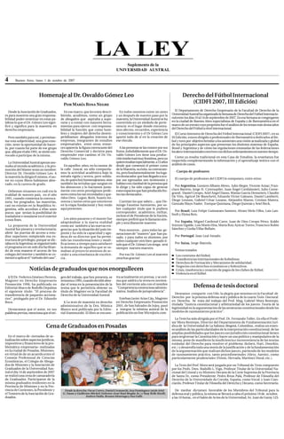 LA LEY               Suplemento de la
                                                                                       UNIVERSIDAD AUSTRAL

4       Buenos Aires, lunes 1 de octubre de 2007



                           Homenaje al Dr. Osvaldo Gómez Leo                                                                            Derecho del Fútbol Internacional
                                              Por María Rosa Negre                                                                         (CIDFI 2007, III Edición)
   Desde la Asociación de Graduados,          En ese marco, que les estoy descri-       En todos nosotros existe un antes           El Departamento de Derecho Empresario de la Facultad de Derecho de la
es para nosotros una gran responsa-         biendo, acudimos, como un grupo           y un después de nuestro paso por la        Universidad Austral ha organizado la Semana de Derecho del Fútbol Internacio-
bilidad poder sintetizar en estas pa-       de abogados que aspiraba a supe-          maestría, la Universidad Austral se ha     nal entre los días 10 al 14 de septiembre de 2007. En esa Semana se congregaron
labras lo que el Dr. Gómez Leo signi-       rarse y a contar con mayores herra-       convertido en un símbolo de perte-         en la ciudad de Buenos Aires especialistas de España y de Iberoamérica en el
ficó y significa para la maestría en        mientas para ejercer con responsa-        nencia: es el lugar donde encontra-        marco de un evento cuyo propósito fue el análisis de los temas más destacados
derecho empresario.                         bilidad la función que como hom-          mos afectos, recuerdos, experiencia        del Derecho del Fútbol a nivel internacional.
                                            bres y mujeres del derecho desem-         y conocimientos y el Dr Gómez Leo             El Curso Intensivo de Derecho del Fútbol Internacional (CIDFI 2007), en su
  Pero también para mí, y permítan-         peñábamos: abogados internos de           aportó todo de sí en la creación de        III Edición, estuvo dirigido a profesionales de Iberoamérica dedicados al fút-
me esta subjetividad, una gran emo-         empresas, integrantes de estudios         ese vínculo.                               bol y tuvo por objetivo brindar a los asistentes una visión actualizada y global
ción, tener la oportunidad de hacer-        empresariales, entre otros; enton-                                                   de los principales aspectos que presentan los distintos sistemas de España,
lo, por cuanto fui parte de ese grupo       ces aparecía la figura convocante del        A las personas se las conoce por sus    Brasil y Argentina y de cómo las regulaciones emanadas de las federaciones
que, allá por el año 1991, se sintió con-   Derecho Comercial y decisiva para         frutos, indudablemente que el Dr. Os-      locales e internacionales conviven con dichos ordenamientos en nuestro tiempo.
vocado a participar de la misma .           emprender este camino: el Dr. Os-         valdo Gómez Leo tiene una produc-
                                            valdo Gómez Leo.                          ción intelectual muy frondosa, pero yo        Como ya resulta tradicional en esta Casa de Estudios, la enseñanza fue
   La Universidad Austral apenas aso-                                                 quiero resaltar especialmente, a 15 años   impartida complementando la información y el aprendizaje teórico con el
maba al mundo académico, y la pro-             En aquellos años, en la casona de      desde que comenzó el primer curso          análisis de casos.
moción del Master tenía un nombre:          la calle Juncal, no sólo compartía-       de la Maestría, su éxito, su convocato-
Director Dr. Osvaldo Gómez Leo. A           mos la actividad académica bajo la        ria, pero fundamentalmente los luga-       · Cuerpo de profesores
la maestría la dirigía él mismo, el au-     mirada rígida y severa, pero solida-      res destacados que han llegado a ocu-
tor en cuyos libros habíamos abre-          ria, de quien hoy homenajeamos, sino      par sus egresados son testimonio y         El cuerpo de profesores del CIDFI lo componen, entre otros:
vado, en la carrera de grado.               también las tertulias que surgían en      hablan con claridad de la persona que
                                            los almuerzos y lo hacíamos junta-        lo dirige y ha sido capaz de generar       Por Argentina, Gustavo Albano Abreu, Julio Alegre, Vicente Aznar, Fran-
   Debemos situarnos en cuál era la         mente con otros prestigiosos profe-       estos espacios que han producido fru- cisco Barreto, Jorge H. Cyterszpiler, Juan Ángel Confalonieri, Julio Conte-
realidad de nuestro país, en el año         sores como los tan recordados y que-      tos tan destacados .                     grand, Daniel Crespo, Ariel Angel Dasso, Matías García Dematteis, Claudio
1991, cuando comienza la convoca-           ridos Dres. Legon, Butti, Suarez An-                                               De Vitis, Agricol De Bianchetti, Eduardo Víctor Galeano, Daniel Lamberti,
toria: los posgrados, las maestrías,        zorena y tantos otros que estuvieron         Cuentan los que saben ... que Do- Diego Lennon, Gabriel César Lozano, Alejandro Maron, Cristian Matera,
casi no existían en la República Ar-        en la etapa fundacional y hoy están       mingo Faustino Sarmiento, por so- Gonzalo Mayo Nader, Enrique Quintana, Diego Quintás y Ariel Reck.
gentina, sólo accedían a ellas unos         aquí presentes .                          bre cualquier titulo que le pudiera
pocos que tenían la posibilidad de                                                    corresponder, académico, militar,          Por Brasil, Luiz Felipe Guimaraes Santoro, Alvaro Melo Filho, Luis Lan-
trasladarse e instalarse en el exterior                                               incluso el de Presidente de la Nación,   fredi y Eloisa Reis.
a esos fines.                                  Los años pasaron y el master fue       siempre prefirió que lo llamaran sim-
                                            adaptándose a la nueva realidad           ple y sencillamente maestro.               Por España, Miguel Cardenal Carro. Juan de Dios Crespo Pérez, Koldo
   La propuesta de la Universidad           como así también a las nuevas exi-                                                 Irurzun Ugalde, Luis Marín Hita, Marta Ruiz Ayúcar Torres, Francisco Rubio
Austral fue pionera y revolucionaria;       gencias que la situación del país im-        Para nosotros…para todas las ge- Sánchez y Gorka Villar Bollain.
abrió las puertas de acceso a estu-         ponía y ha sido la capacidad y agu-       neraciones de “masters” que han pa-
dios superiores rompiendo esa es-           deza de su director que ha permi-         sado, y para todos su alumnos, por         Por Portugal, Joao Leal Amado.
tructura de privilegio, porque se dic-      tido las transformaciones y modi-         sobre cualquier otro bien ganado tí-
taba en la Argentina; se organizó todo      ficaciones a tiempo para satisfacer       tulo que el Dr. Gómez Leo tenga, será      Por Suiza, Jorge Ibarrola.
el programa en un solo día facilitan-       la demanda de aquellos que se su-         siempre nuestro maestro.
do de esta manera el acceso de los          maban al proyecto ansiosos de ac-                                                    Temas tratados
colegas del interior y también se co-       ceder a una enseñanza de excelen-            Por eso Dr. Gómez Leo al maestro è Los contratos del fútbol.
menzó a aplicar el “método del caso”.       cia .                                     ¡muchas gracias!                         è Transferencias internacionales de futbolistas
                                                                                                                               è Derechos de Formación y Mecanismo de solidaridad.
                                                                                                                               è Negocios con derechos económicos y federativos.
                   Noticias de graduados que nos enorgullecen                                                                  è Crisis, insolvencia y cesación de pagos de los clubes de fútbol.
                                                                                                                               è Violencia en el fútbol.
  § El Dr. Federico Jiménez Herrera,        gen del trabajo, que hoy presenta, se     tra actualmente en prensa, y se esti-
Magister en Derecho Empresario              remonta a 1995, cuando decidió abor-      ma que saldrá a la venta en noviem-
Promoción 1996, ha publicado en
Editorial Abaco de Rodolfo Depalma
                                            dar el tema en la presentación de la
                                            tesina que le permitiría obtener su
                                                                                      bre del corriente año con el nombre
                                                                                       “Competencia contencioso adminis-                         Defensa de tesis doctoral
                                                                                                                                                              
el siguiente título: “El proceso de         título de Magister en la Facultad de      trativa. Análisis de jurisprudencia”.
transferencia de paquetes acciona-          Derecho de la Universidad Austral.                                                   Deseamos  compartir  con Uds. la alegría que tenemos en la Facultad  de 
rios”, prologado por el Dr. Eduardo                                                      Esteban Javier Arias Cáu, Magister Derecho  por  la próxima defensa oral y pública de la cuarta Tesis  Doctoral 
Roca.                                     § La tesis de maestría en derecho           en Derecho Empresario Promoción en  Derecho.  Se  trata del trabajo del Prof. Mag. Gabriel Mora Restrepo,
                                       administrativo de la Dra. Mónica               2001, de San Salvador de Jujuy, pasó titulada “Justicia constitucional y arbitrariedad de los jueces: Teoría de la
  Destacamos que el autor, en sus Blanco será publicada por la Edito-                 a integrar la nómina autoral de la legitimidad en la argumentación de las sentencias constitucionales desde los
palabras previas, menciona que el ori- rial Hammurabi. El libro se encuen-            publicación on line Microjuris.com modelos de razonamiento práctico”.
                                                                                                                                 La Tesis ha sido dirigida por el Prof. Dr. Fernando Toller. En ella el Profe-
                                                                                                                               sor Mora Restrepo, Director del Departamento de Fundamentación Jurí-
                                Cena de Graduados en Posadas                                                                   dica de  la Universidad de La Sabana (Bogotá, Colombia), realiza un exten-
                                                                                                                               so análisis de las particularidades de la interpretación constitucional, de las
                                                                                                                               amplias posibilidades que los jueces con jurisdicción constitucional tienen
   En el marco de «Jornadas de ac-                                                                                             para tergiversar la Constitución y hacer un uso político y manipulativo de la
tualización sobre aspectos jurídicos,                                                                                          misma, pone de manifiesto la insuficiencia e inconveniencia de las teorías
impositivos y financieros de la pro-                                                                                           estándar del Derecho para resolver el problema (Kelsen, Hart, Dworkin,
blemática empresaria» realizadas                                                                                               etc.) y desarrolla toda una teoría de la justificación y de la fundamentación
en la ciudad de Posadas, Misiones,                                                                                             de la argumentación que realizan dichos jueces, partiendo de los modelos
en virtud de de un acuerdo entre el                                                                                            de razonamiento práctico, tanto procedimentales (Alexy, Aarnio), como
Consejo Profesional de Ciencias                                                                                                particularmente prudenciales (Finnis, Hervada, Martínez Doral, etc.).
Económicas, el Colegio de Aboga-
dos de Misiones y la Asociación de                                                                                                 La Tesis del Prof. Mora será juzgada por un Tribunal de Tesis compuesto
Graduados de la Universidad Aus-                                                                                                 por los Profs. Dres. Rodolfo L. Vigo, Profesor Titular de la Universidad Na-
tral el día 14 de septiembre de 2007                                                                                             cional del Litoral y ex Ministro Decano de la Corte Suprema de la Provincia
se realizó una cena de camaradería                                                                                               de Santa Fe, como Presidente; Pedro Rivas Palá, Profesor de Filosofía del
de Graduados. Participaron de la                                                                                                 Derecho de la Universidade da Coruña, España, como Vocal; y Juan Cian-
misma graduados residentes en la                                                                                                 ciardo, Profesor Titular de Filosofía del Derecho y Decano, como Secretario.
Provincia de Misiones y en la Pro-
vincia de Corrientes, la Presidente y         Desde la derecha: Oscar Corres, Daniel Cremaschi, Ana Dominguez (atrás Ariel          De  mediar  dictamen  favorable de los Miembros del Tribunal para la
el Tesorero de la Asociación de Gra-         G. Dasso y Guillermo Michel) Enfrente (José Raul Moglia (h.) y Susy Bello Knoll),   defensa oral y pública, la misma se llevará a cabo el próximo 19 de  octubre, 
duados.                                                        Andrea Oudin, Rosana Alvarenga y Ana Gallo.                       a las 10 horas., en el Salón de Actos de la Universidad, Av. Juan de Garay 125.
 